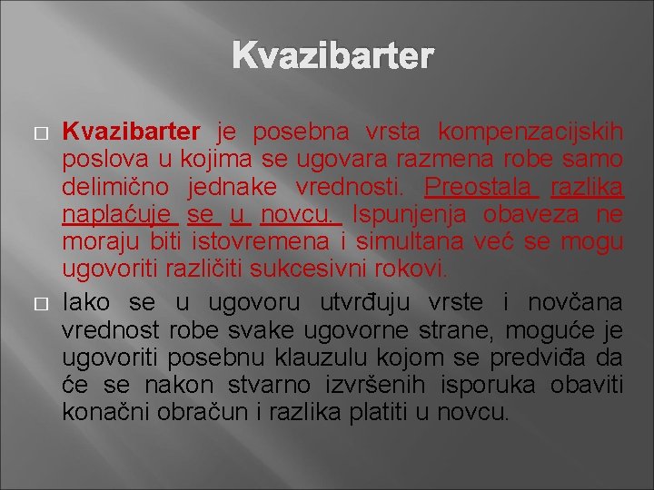 Kvazibarter � � Kvazibarter je posebna vrsta kompenzacijskih poslova u kojima se ugovara razmena
