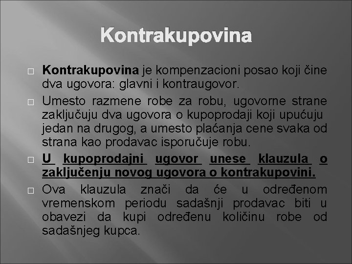Kontrakupovina � � Kontrakupovina je kompenzacioni posao koji čine dva ugovora: glavni i kontraugovor.