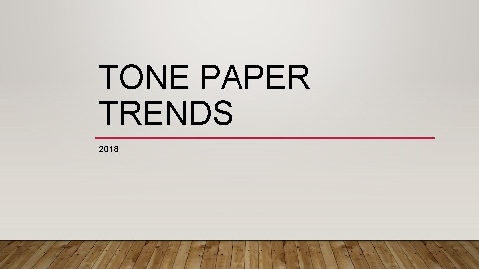 TONE PAPER TRENDS 2018 