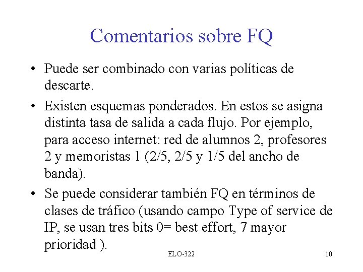 Comentarios sobre FQ • Puede ser combinado con varias políticas de descarte. • Existen