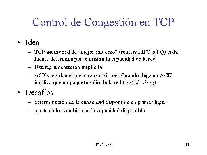 Control de Congestión en TCP • Idea – TCP asume red de “mejor esfuerzo”