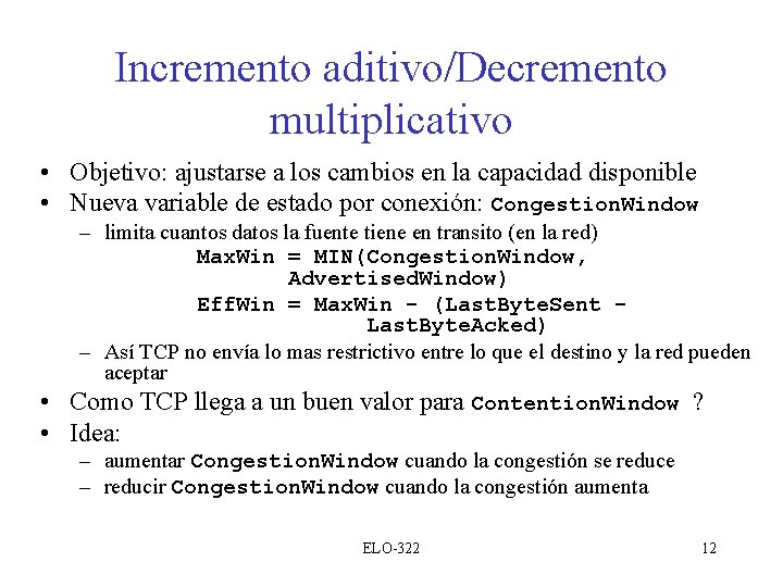 Incremento aditivo/Decremento multiplicativo • Objetivo: ajustarse a los cambios en la capacidad disponible •