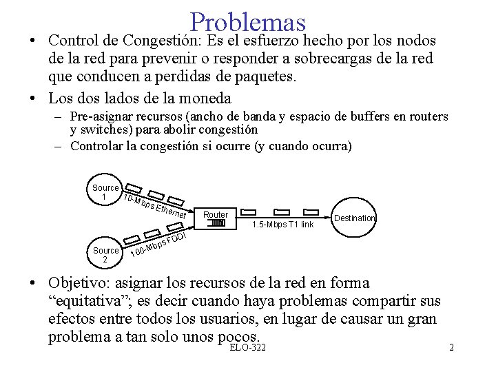 Problemas • Control de Congestión: Es el esfuerzo hecho por los nodos de la