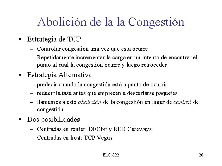 Abolición de la la Congestión • Estrategia de TCP – Controlar congestión una vez