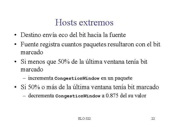 Hosts extremos • Destino envía eco del bit hacia la fuente • Fuente registra