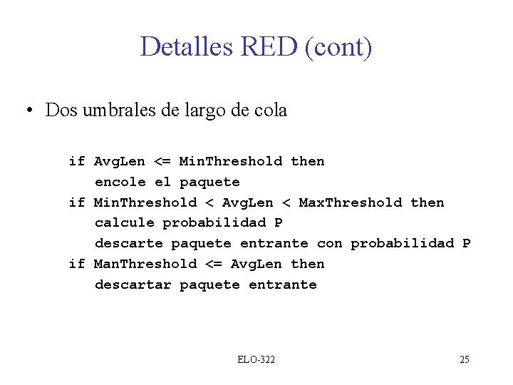 Detalles RED (cont) • Dos umbrales de largo de cola if Avg. Len <=
