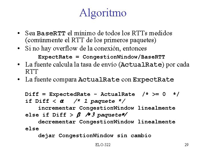 Algoritmo • Sea Base. RTT el mínimo de todos los RTTs medidos (comúnmente el