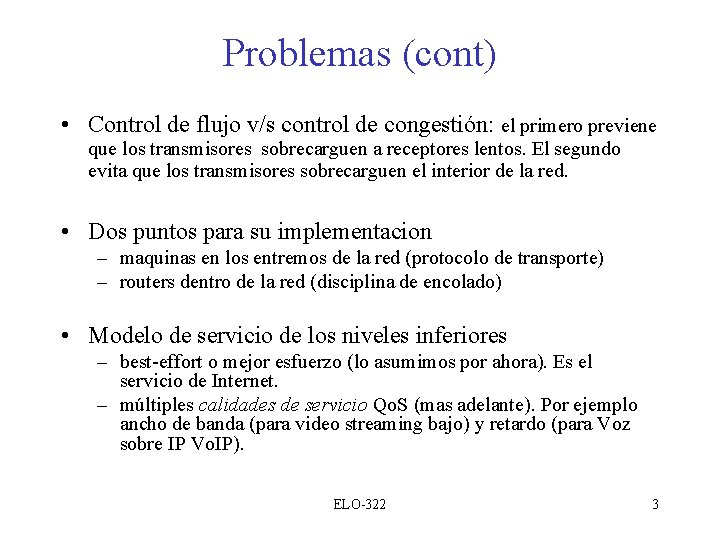 Problemas (cont) • Control de flujo v/s control de congestión: el primero previene que