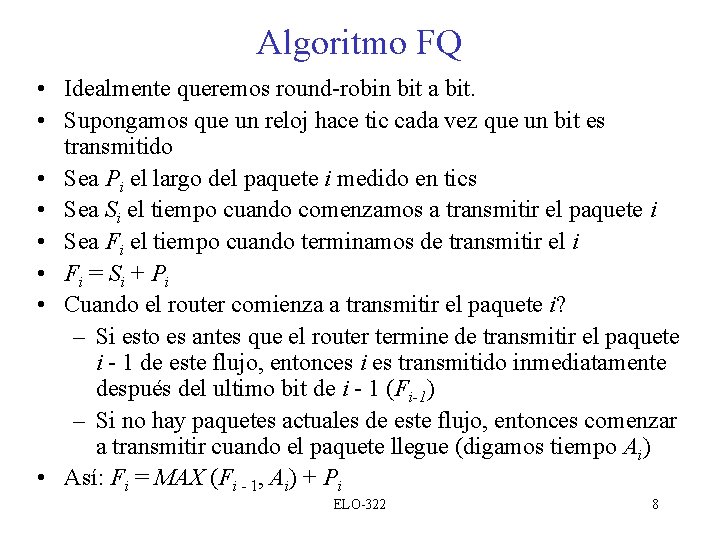 Algoritmo FQ • Idealmente queremos round-robin bit a bit. • Supongamos que un reloj