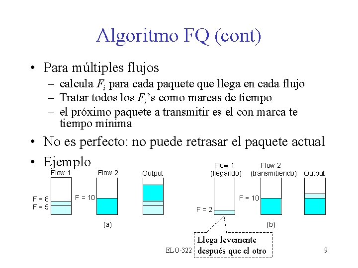 Algoritmo FQ (cont) • Para múltiples flujos – calcula Fi para cada paquete que