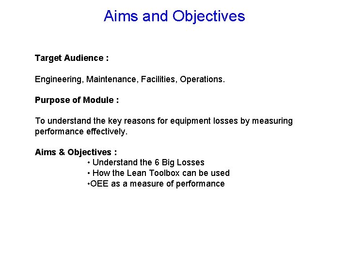 Aims and Objectives Target Audience : Engineering, Maintenance, Facilities, Operations. Purpose of Module :