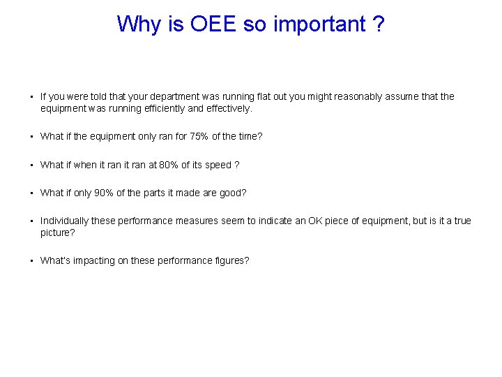Why is OEE so important ? • If you were told that your department