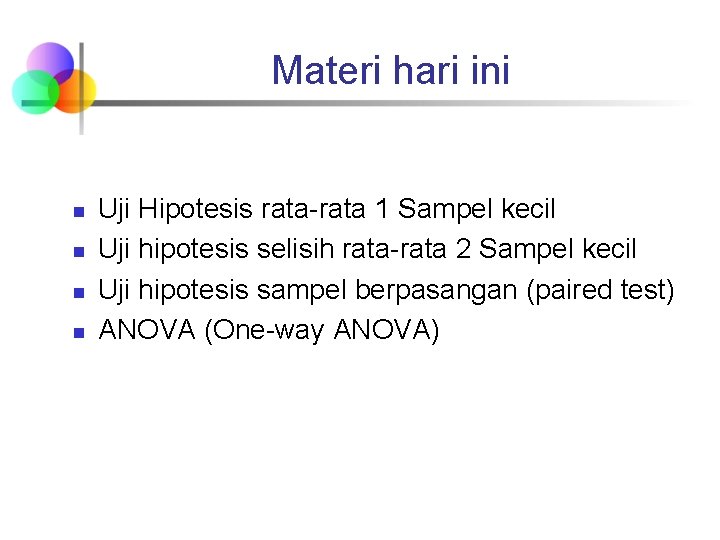 Materi hari ini n n Uji Hipotesis rata-rata 1 Sampel kecil Uji hipotesis selisih