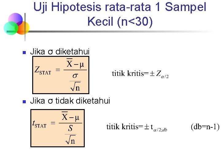 Uji Hipotesis rata-rata 1 Sampel Kecil (n<30) n Jika σ diketahui n Jika σ