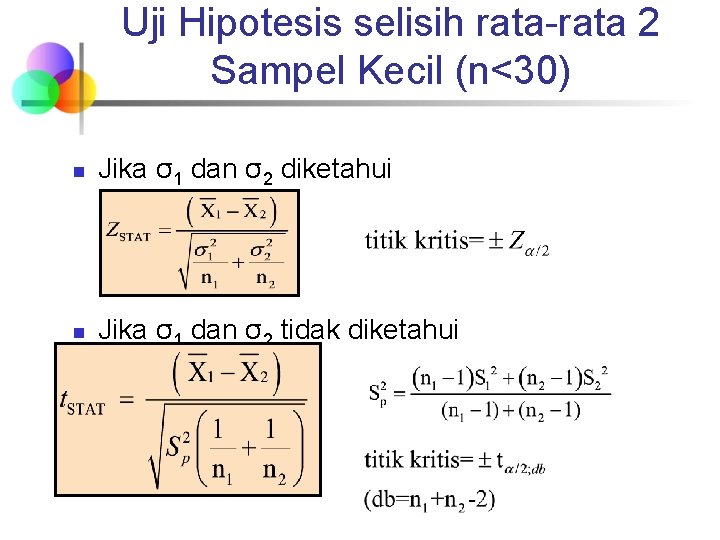 Uji Hipotesis selisih rata-rata 2 Sampel Kecil (n<30) n Jika σ1 dan σ2 diketahui