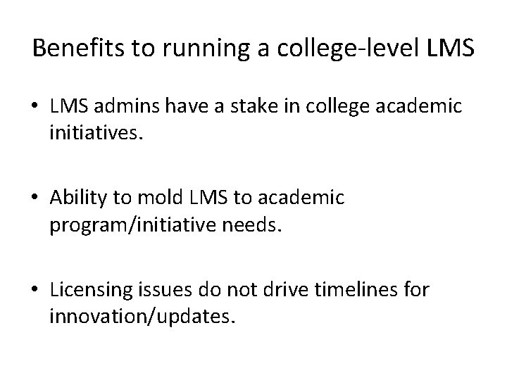 Benefits to running a college-level LMS • LMS admins have a stake in college