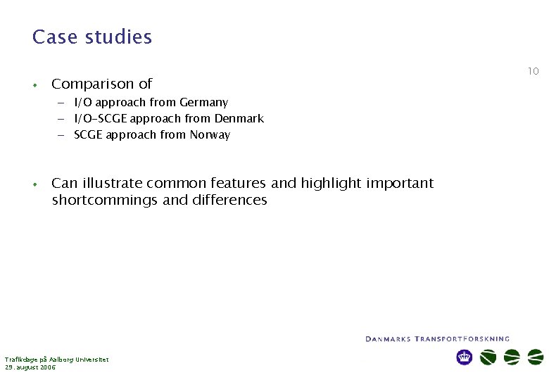 Case studies • Comparison of – I/O approach from Germany – I/O-SCGE approach from