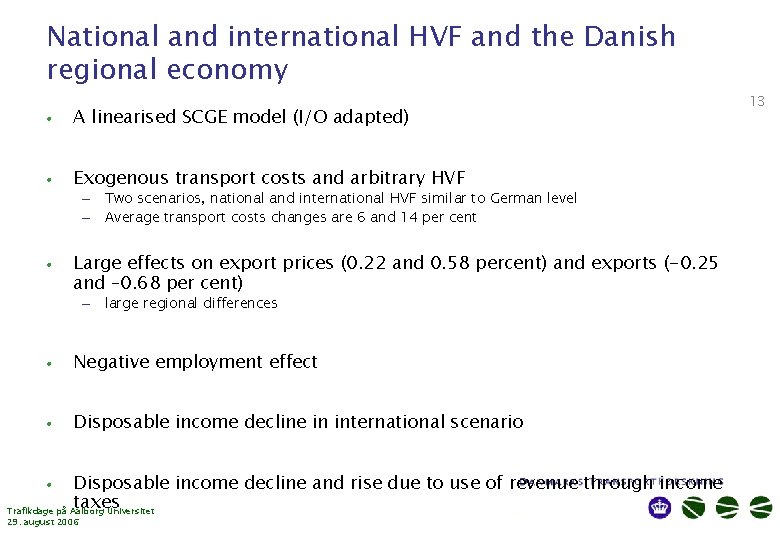 National and international HVF and the Danish regional economy • A linearised SCGE model