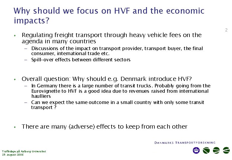 Why should we focus on HVF and the economic impacts? • Regulating freight transport