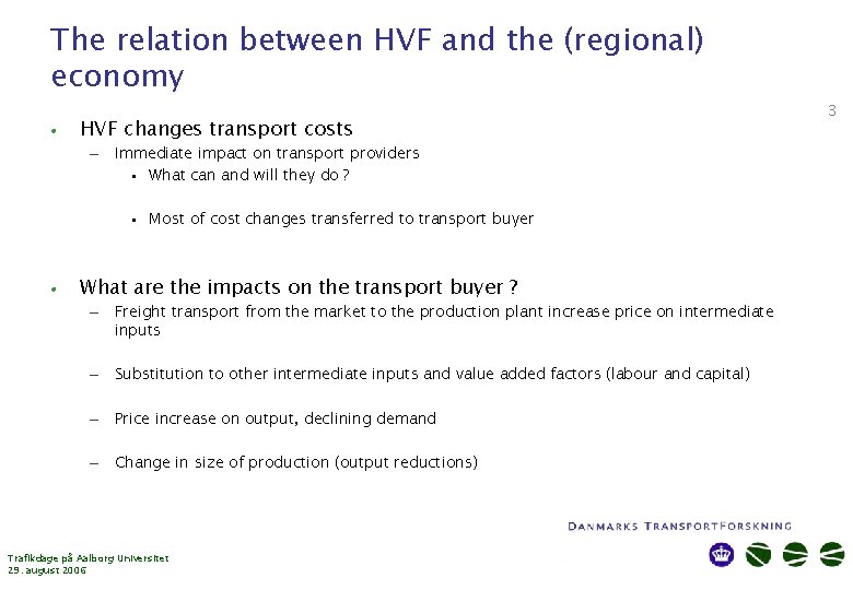 The relation between HVF and the (regional) economy • HVF changes transport costs –