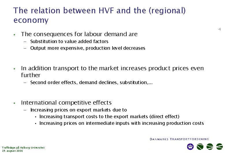The relation between HVF and the (regional) economy • The consequences for labour demand