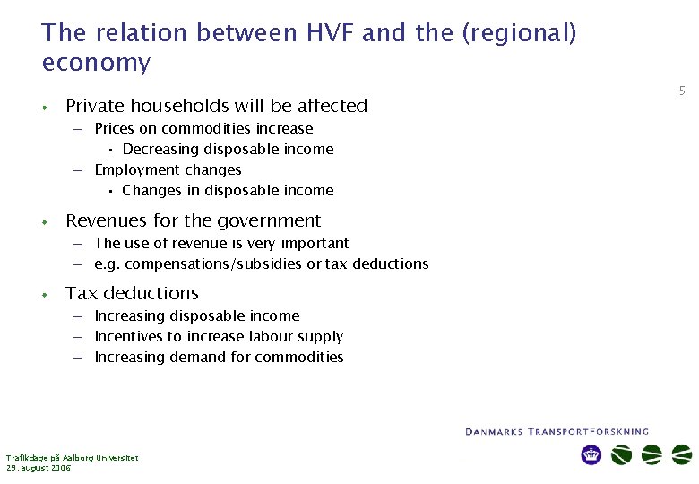 The relation between HVF and the (regional) economy • Private households will be affected