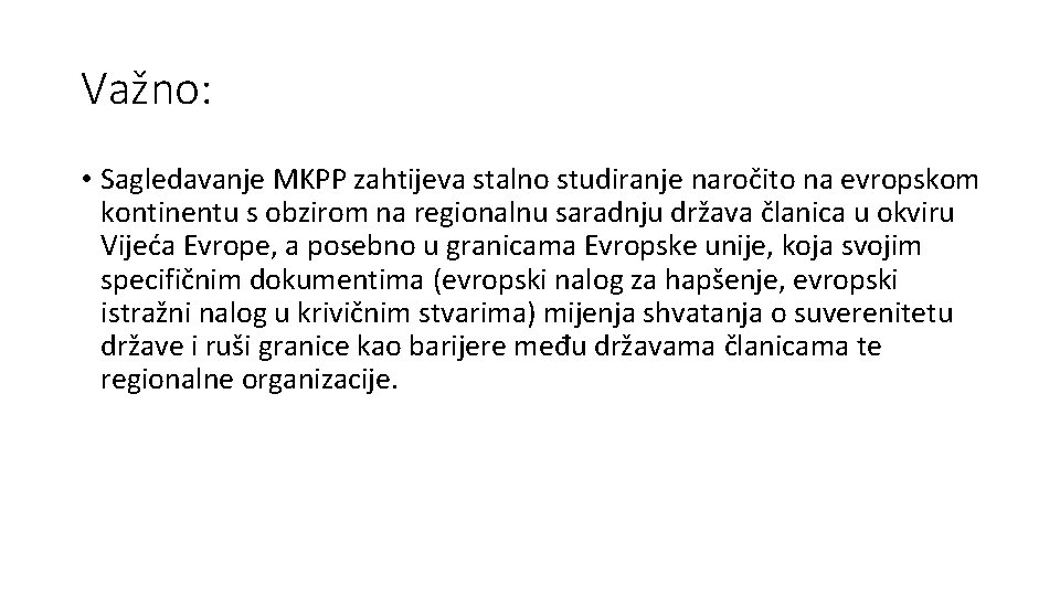 Važno: • Sagledavanje MKPP zahtijeva stalno studiranje naročito na evropskom kontinentu s obzirom na