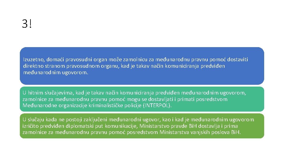 3! Izuzetno, domaći pravosudni organ može zamolnicu za međunarodnu pravnu pomoć dostaviti direktno stranom