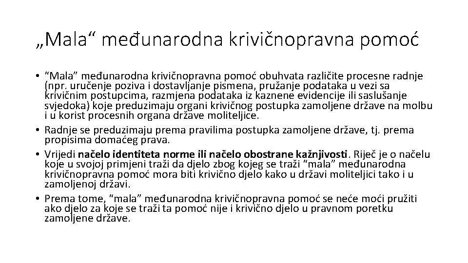 „Mala“ međunarodna krivičnopravna pomoć • “Mala” međunarodna krivičnopravna pomoć obuhvata različite procesne radnje (npr.