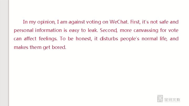 In my opinion, I am against voting on We. Chat. First, it's not safe