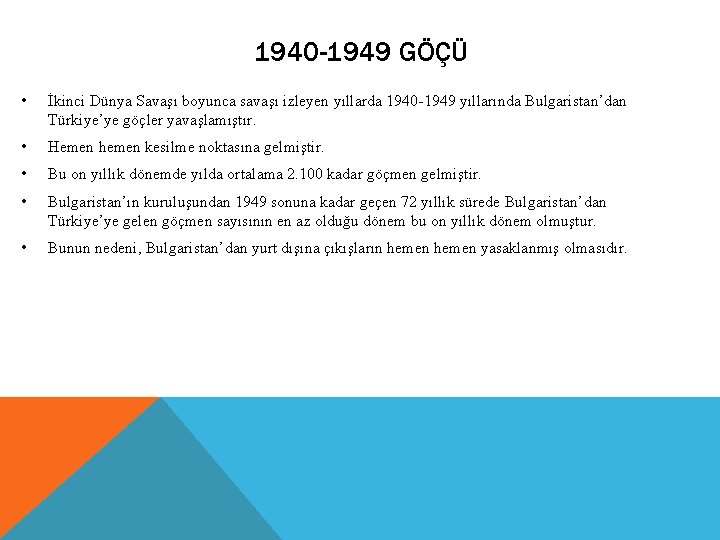 1940 -1949 GÖÇÜ • İkinci Dünya Savaşı boyunca savaşı izleyen yıllarda 1940 -1949 yıllarında