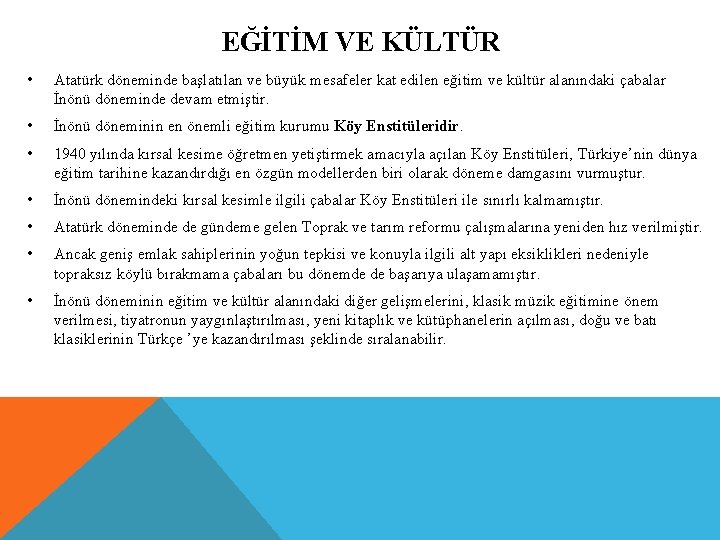 EĞİTİM VE KÜLTÜR • Atatürk döneminde başlatılan ve büyük mesafeler kat edilen eğitim ve