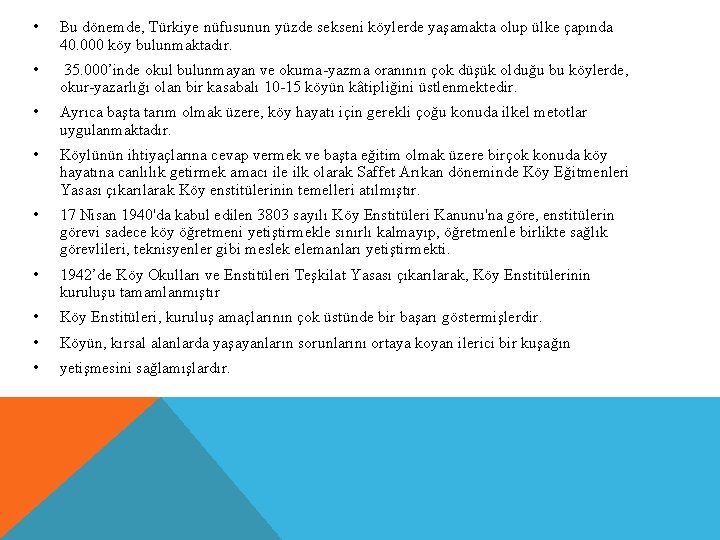  • Bu dönemde, Türkiye nüfusunun yüzde sekseni köylerde yaşamakta olup ülke çapında 40.