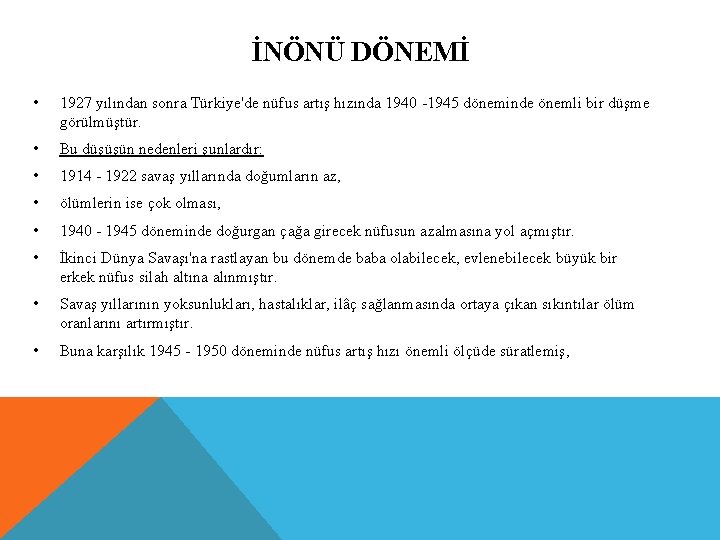 İNÖNÜ DÖNEMİ • 1927 yılından sonra Türkiye'de nüfus artış hızında 1940 -1945 döneminde önemli