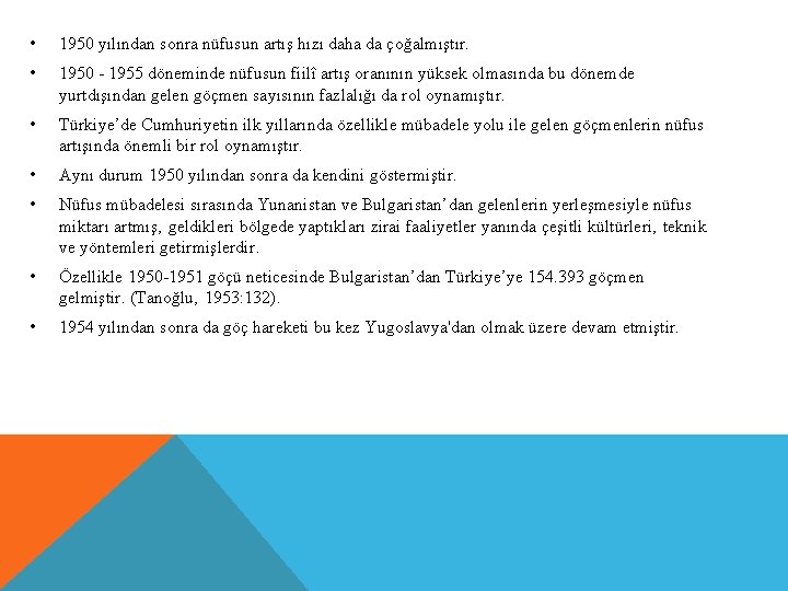  • 1950 yılından sonra nüfusun artış hızı daha da çoğalmıştır. • 1950 -