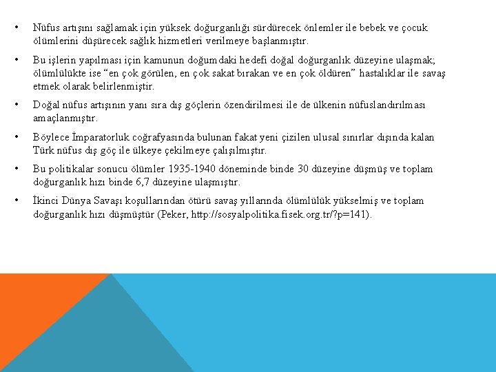  • Nüfus artışını sağlamak için yüksek doğurganlığı sürdürecek önlemler ile bebek ve çocuk