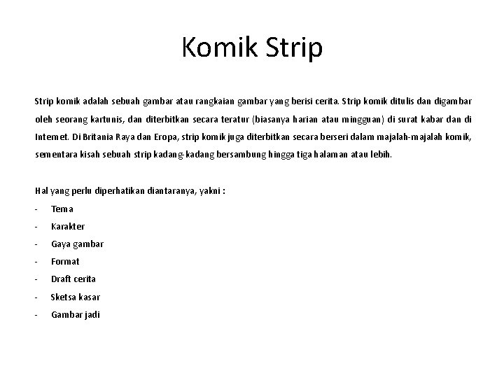 Komik Strip komik adalah sebuah gambar atau rangkaian gambar yang berisi cerita. Strip komik