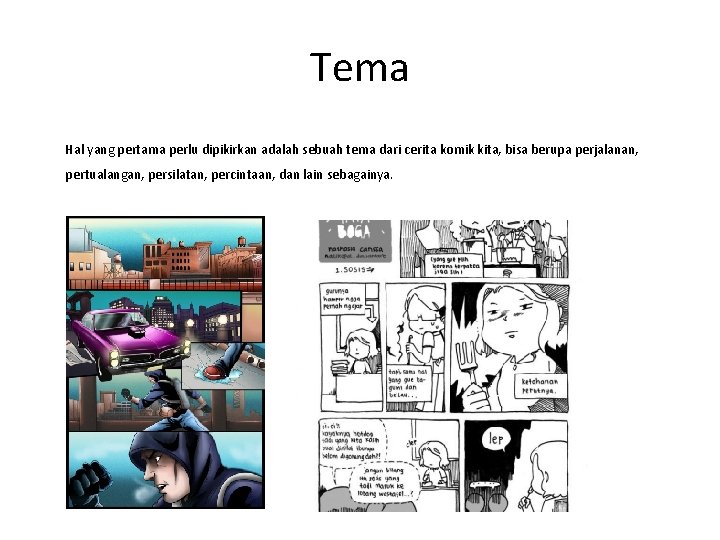 Tema Hal yang pertama perlu dipikirkan adalah sebuah tema dari cerita komik kita, bisa