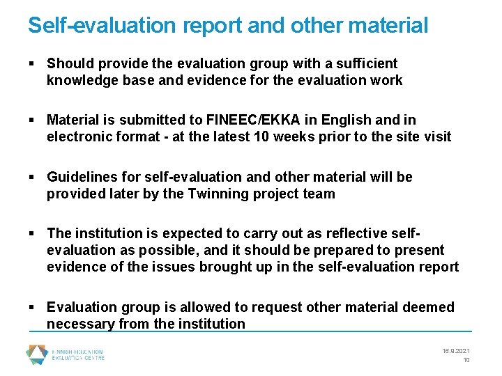 Self-evaluation report and other material § Should provide the evaluation group with a sufficient