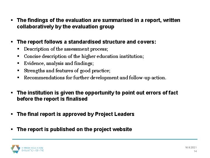 § The findings of the evaluation are summarised in a report, written collaboratively by