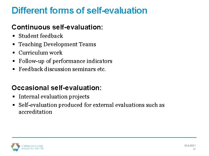 Different forms of self-evaluation Continuous self-evaluation: § § § Student feedback Teaching Development Teams