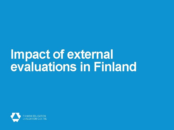 Impact of external evaluations in Finland 