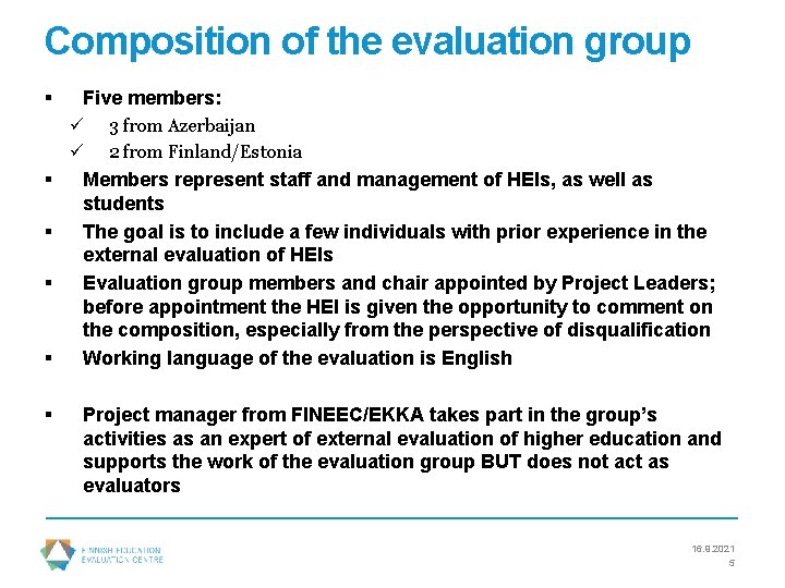 Composition of the evaluation group § § § Five members: ü 3 from Azerbaijan