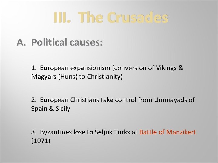 III. The Crusades A. Political causes: 1. European expansionism (conversion of Vikings & Magyars