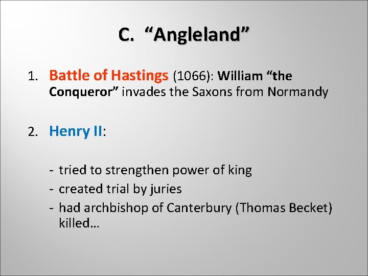 C. “Angleland” 1. Battle of Hastings (1066): William “the Conqueror” invades the Saxons from