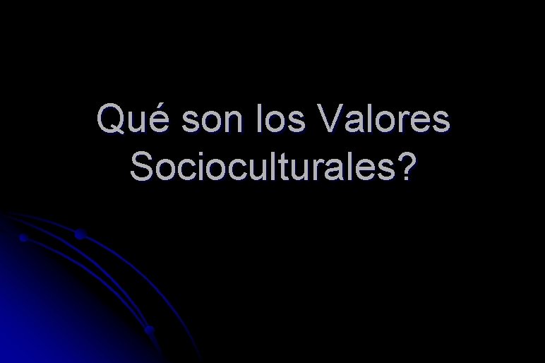 Qué son los Valores Socioculturales? 