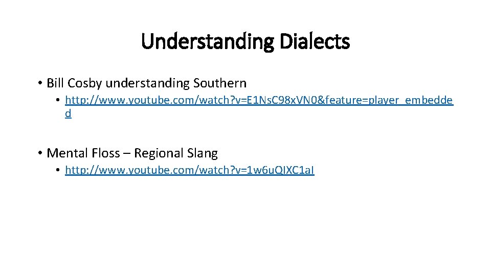 Understanding Dialects • Bill Cosby understanding Southern • http: //www. youtube. com/watch? v=E 1