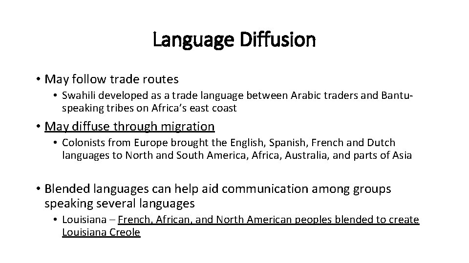 Language Diffusion • May follow trade routes • Swahili developed as a trade language