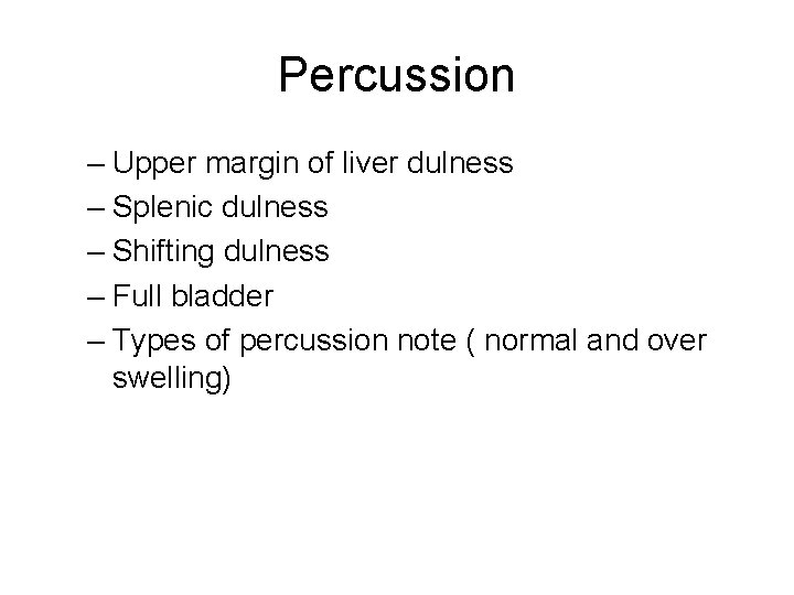 Percussion – Upper margin of liver dulness – Splenic dulness – Shifting dulness –