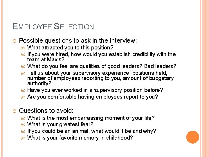 EMPLOYEE SELECTION Possible questions to ask in the interview: What attracted you to this